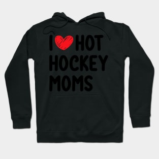 I love hot hockey moms Hoodie